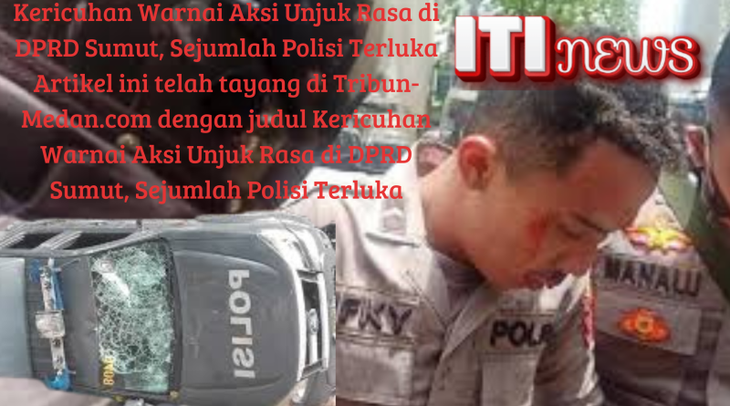 Kericuhan Warnai Aksi Unjuk Rasa di DPRD Sumut, Sejumlah Polisi Terluka