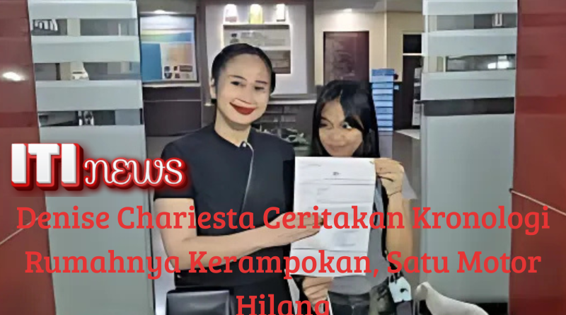 Denise Chariesta ceritakan kronologi rumahnya kerampokan, satu motor hilang, laporan polisi dibuat