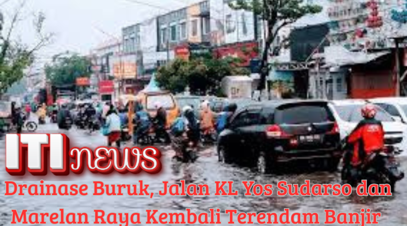 “Banjir menggenangi Jalan KL Yos Sudarso dan Marelan Raya di Medan akibat drainase buruk.”