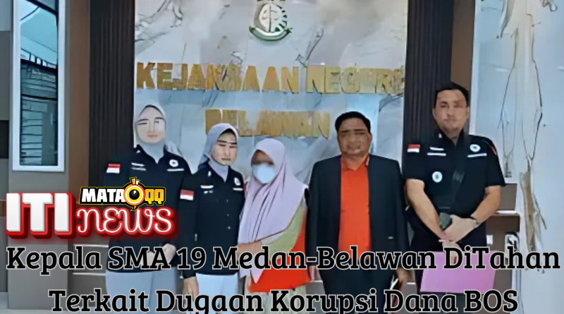 "Kepala SMA 19 Medan-Belawan ditahan terkait dugaan korupsi dana BOS"